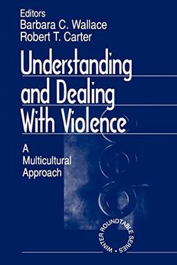 Understanding and Dealing With Violence: A Multicultural Approach (Roundtable Series on Psychology and Education, 379)