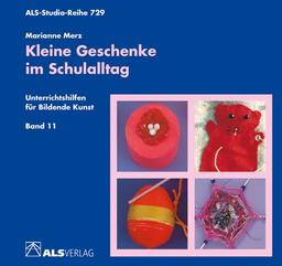 Unterrichtshilfen für Bildende Kunst in der Grundschule, Bd.11, Kleine Geschenke im Schulalltag