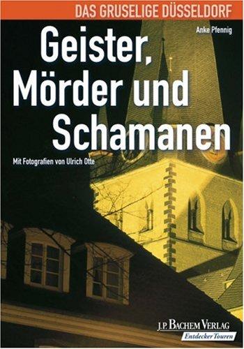 Geister, Mörder und Schamanen: Das gruselige Düsseldorf