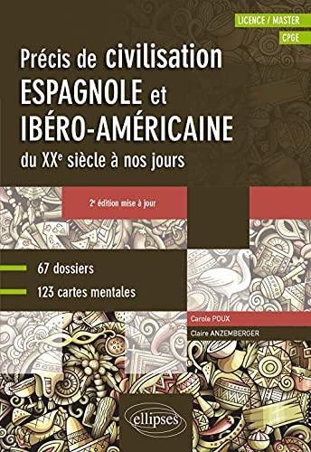 Précis de civilisation espagnole et ibérico-américaine du XXe siècle à nos jours : licence, master, CPGE : 67 dossiers, 123 cartes mentales