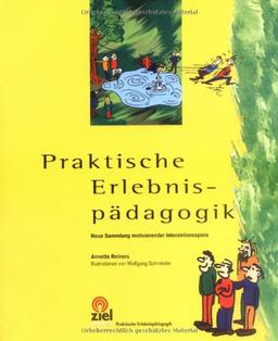 Praktische Erlebnispädagogik - Neue Sammlung motivierender Interaktionsspiele. Band 1