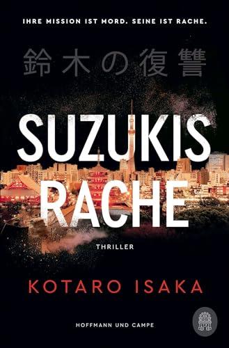 Suzukis Rache: Thriller | vom Autor des Bestsellers und Filmhits »Bullet Train«!