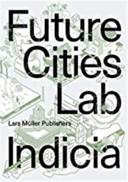 Future Cities Laboratory: Indicia 03