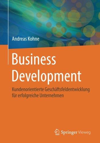 Business Development: Kundenorientierte Geschäftsfeldentwicklung für erfolgreiche Unternehmen