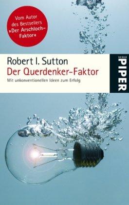 Der Querdenker-Faktor: Mit unkonventionellen Ideen zum Erfolg