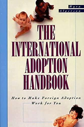 International Adoption Handbook: How to Make Foreign Adoption Work for You