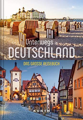 Unterwegs in Deutschland: Das große Reisebuch (KUNTH Unterwegs in ... / Das grosse Reisebuch)