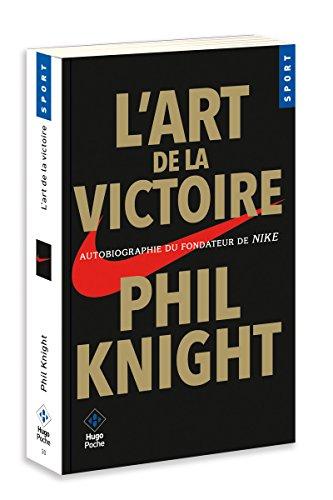 L'art de la victoire : autobiographie du fondateur de Nike