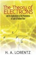 The Theory of Electrons: and Its Applications to the Phenomena of Light and Radiant Heat (Dover Phoenix Editions)