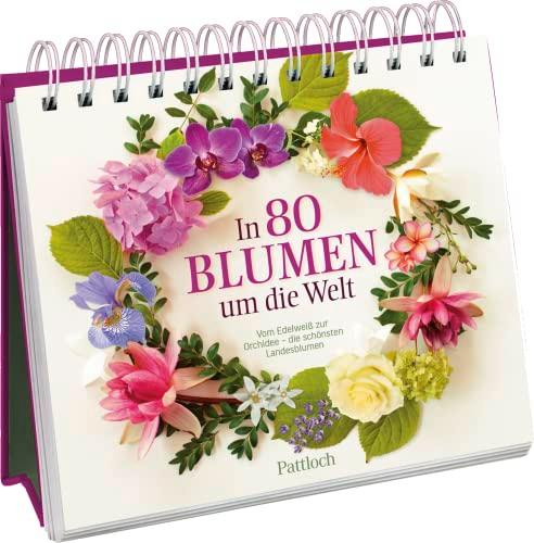 In 80 Blumen um die Welt: Vom Edelweiß zur Orchidee - die schönsten Landesblumen. | Die schönsten 80 Blumen aus verschiedenen Regionen und Ländern ... für Naturliebhaber und Gartenfreunde)