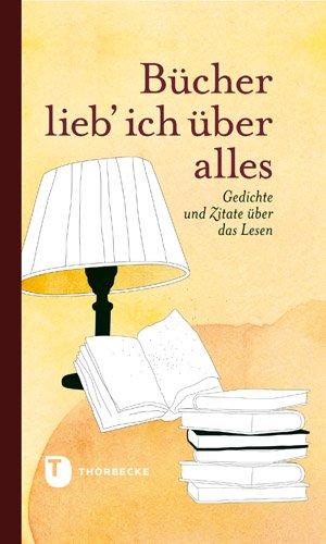 Bücher lieb' ich über alles - Gedichte und Zitate über das Lesen