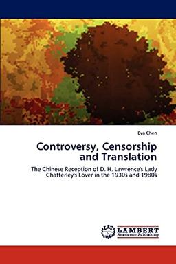 Controversy, Censorship and Translation: The Chinese Reception of D. H. Lawrence's Lady Chatterley's Lover in the 1930s and 1980s