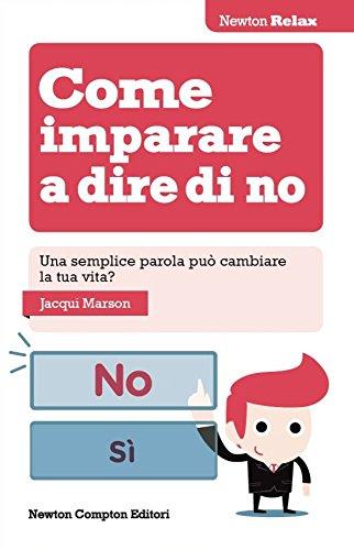 Come imparare a dire di no. Una semplice parola può cambiare la tua vita?