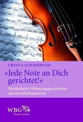 'Jede Note an dich gerichtet!': Musikalische Widmungsgeschichten aus drei Jahrunderten