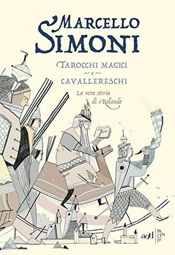 Tarocchi magici e cavallereschi. La vera storia di Rolando (Incendi)