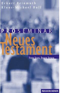 Proseminar Neues Testament: Texte lesen, fragen lernen