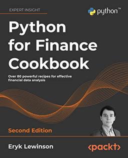 Python for Finance Cookbook: Over 80 powerful recipes for effective financial data analysis, 2nd Edition