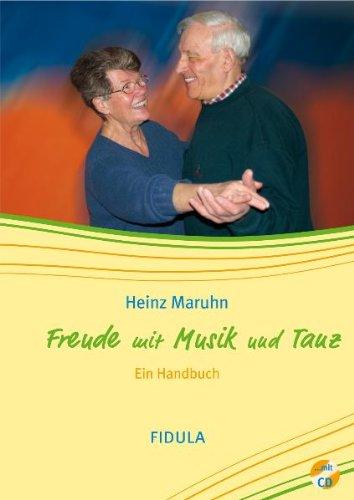 Freude mit Musik und Tanz: Singen-Bewegen-Tanzen. Ein Handbuch für die Arbeit mit Senioren