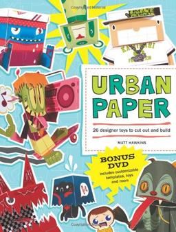 Urban Paper: 25 Designer Toys to Cut Out and Build