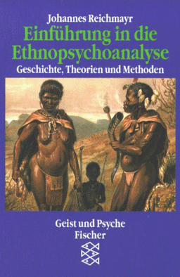 Einführung in die Ethnopsychoanalyse. Geschichte, Theorien und Methoden.