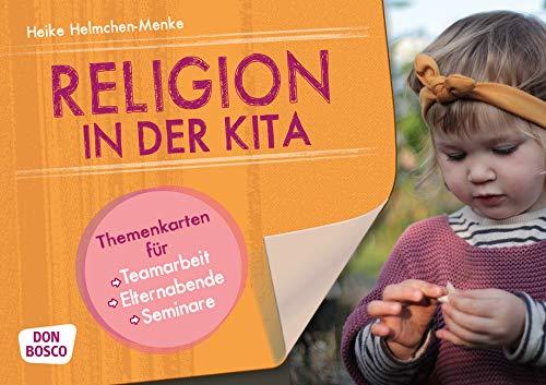 Religion in der Kita. Themenkarten für Teamarbeit, Elternabende, Seminare (Themenkarten für Teamarbeit, Elternabende und Seminare)