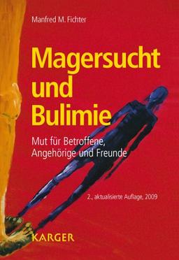 Magersucht und Bulimie: Mut fuer Betroffene, Angehrige und Freunde