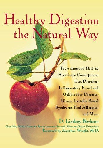 Healthy Digestion the Natural Way: Preventing and Healing Heartburn, Constipation, Gas, Diarrhea, Inflammatory Bowel and Gallbladder Diseases,: ... Bowel Syndrome and More (Medical Sciences)