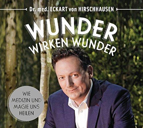 Wunder wirken Wunder: Wie Medizin und Magie uns heilen