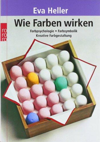 Wie Farben wirken: Farbpsychologie. Farbsymbolik. Kreative Farbgestaltung