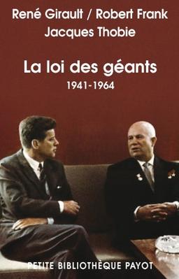 Histoire des relations internationales contemporaines. Vol. 3. La loi des géants, 1941-1964