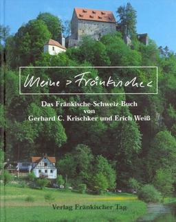 Meine »Fränkische«. Das Fränkische-Schweiz-Buch von Gerhard C. Krischker und Erich Weiß