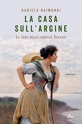 La casa sull'argine: La saga della famiglia Casadio