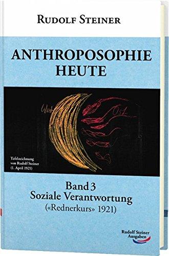 Anthroposophie heute: Band 3: Soziale Verantwortung (Vorträge für Redner 1921)