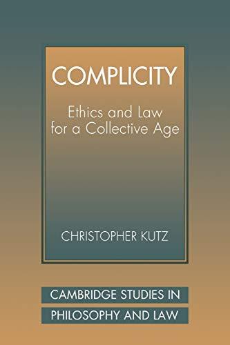 Complicity: Ethics Law Collect Age: Ethics and Law for a Collective Age (Cambridge Studies in Philosophy and Law)