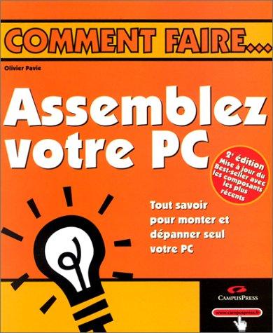 Assemblez votre PC. 2ème édition (Comment Faire)