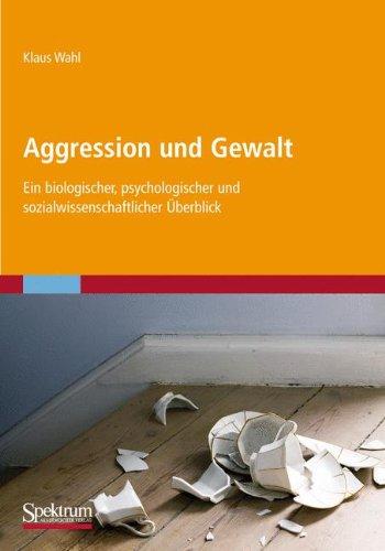 Aggression und Gewalt: Ein Biologischer, Psychologischer und Sozialwissenschaftlicher Überblick (German Edition)