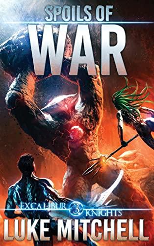 Spoils of War: An Arthurian Space Opera Adventure (The Excalibur Knights Saga)