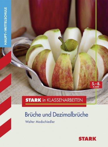 Stark in Klassenarbeiten - Hauptschule / Brüche und Dezimalbrüche: 5. - 8. Klasse