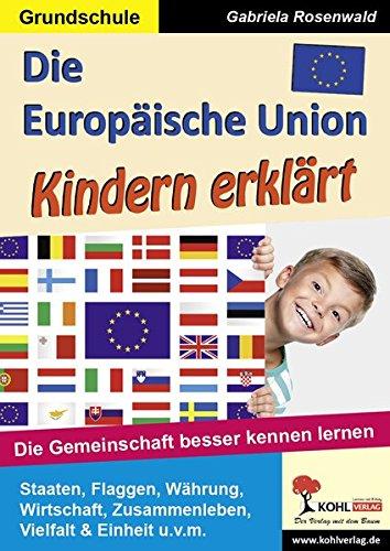 Die Europäische Union Kindern erklärt: Die Gemeinschaft besser kennen lernen