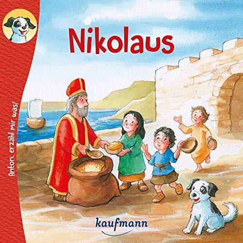 Anton, erzähl mir was! Nikolaus (Anton, erzähl mir was! - zum Vorlesen und Mitnehmen: Die Heftreihe "Religion" für Kinder ab 2 Jahren)