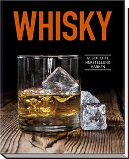 Whisky: Geschichte, Herstellung, Marken