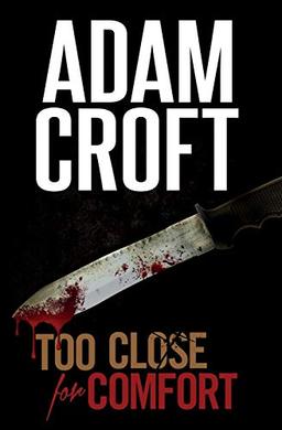 Too Close For Comfort: A gripping British crime thriller with a stunning twist (Knight & Culverhouse, Band 1)