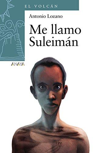 Me llamo Suleimán (Literatura Infantil (6-11 Años) - El Volcán (Canarias))