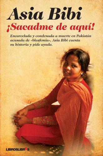 ¡Sacadme de aquí!: Asia Bibi (LibrosLibres)