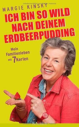 Ich bin so wild nach deinem Erdbeerpudding: Mein Familienleben mit 7 Kerlen