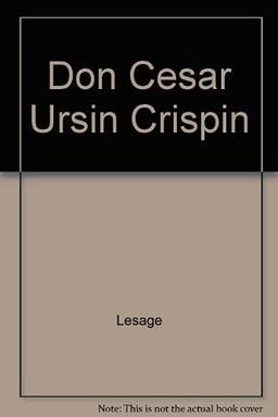 Don César Ursin. Crispin : rival de son maître