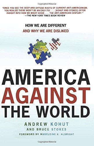 America Against the World: How We Are Different and Why We Are Disliked