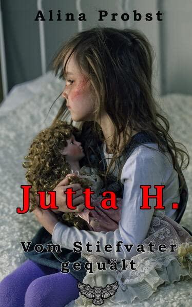 Jutta H.: Vom Stiefvater gequält