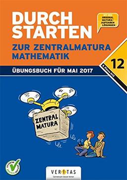 Durchstarten - Zur Zentralmatura - Neubearbeitung 2017 / Mathematik: AHS. Übungsbuch mit Lösungen