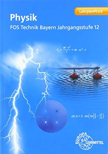 Physik FOS Technik Bayern - Jgst. 12: Jahrgangsstufe 12